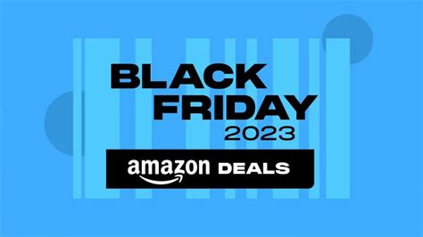 best buy black friday deals early|amazon black friday deals 2023.